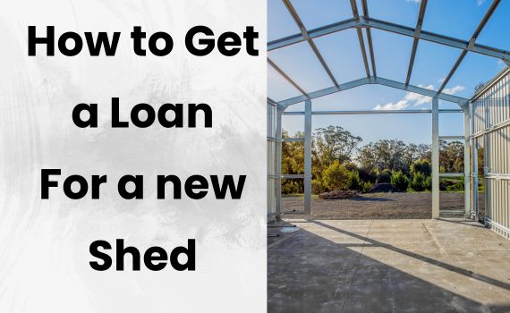 How to Get a Loan for a New Shed